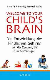 Welcome to your Child's Brain. Samuel Wang, Sandra Aamodt, - Buch - Samuel Wang, Sandra Aamodt,