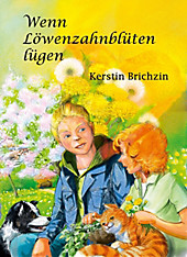 Wenn Löwenzahnblüten lügen - eBook - Kerstin Brichzin,