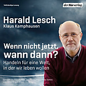 Wenn nicht jetzt, wann dann? - eBook - Harald Lesch, Klaus Kamphausen,
