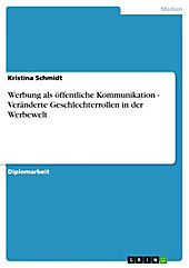 Werbung als öffentliche Kommunikation - Veränderte Geschlechterrollen in der Werbewelt - eBook - Kristina Schmidt,