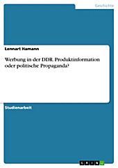 Werbung in der DDR. Produktinformation oder politische Propaganda? - eBook - Lennart Hamann,