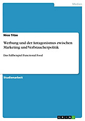Werbung und der Antagonismus zwischen Marketing und Verbraucherpolitik - eBook - Nico Titze,