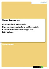 Wesentliche Barrieren der Unternehmensgründung in Österreichs KMU während der Planungs- und Latenzphase - eBook - Manuel Baumgartner,