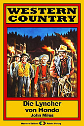 WESTERN COUNTRY 152: Die Lyncher von Hondo - eBook - John Miles,