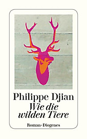 Wie die wilden Tiere - eBook - Philippe Djian,