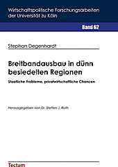Wirtschaftspolitische Forschungsarbeiten der Universität zu Köln: Breitbandausbau in dünn besiedelten Regionen - eBook - Stephan Degenhardt,