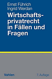Wirtschaftsprivatrecht in Fällen und Fragen - eBook - Ingrid Werdan, Ernst Führich,