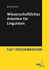 Wissenschaftliches Arbeiten für Linguisten. Björn Rothstein, - Buch - Björn Rothstein,