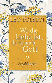 Wo die Liebe ist, da ist auch Gott - eBook - Leo Tolstoi,