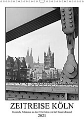 Zeitreise Köln 1930er Jahre. Fotograf: Karl Heinrich Lämmel (Wandkalender 2021 DIN A3 hoch) - Kalender