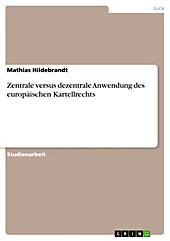 Zentrale versus dezentrale Anwendung des europäischen Kartellrechts - eBook