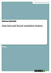 Zum Sinn und Zweck staatlichen Strafens - eBook - Marina Schmidt,