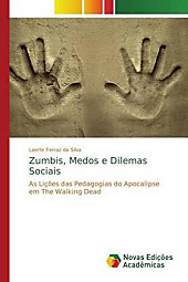 Zumbis, Medos e Dilemas Sociais : As Lições das Pedagogias do Apocalipse em The Walking Dead