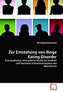 Zur Entstehung von Binge Eating Disorder. Bernadette Neuschmid, - Buch - Bernadette Neuschmid,