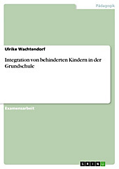 Zur Integration von behinderten Kindern in der Grundschule - eBook - Ulrike Wachtendorf,