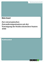 Zur osteuropäischen Zuwanderungssituation seit der Vereinigung der beiden deutschen Staaten 1990 - eBook - Maia Inauri,