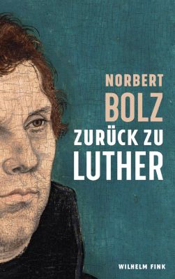 Zurück zu Luther - eBook - Norbert Bolz,