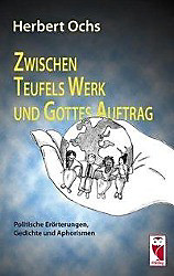 Zwischen Teufels Werk und Gottes Auftrag. Herbert Ochs, - Buch - Herbert Ochs,