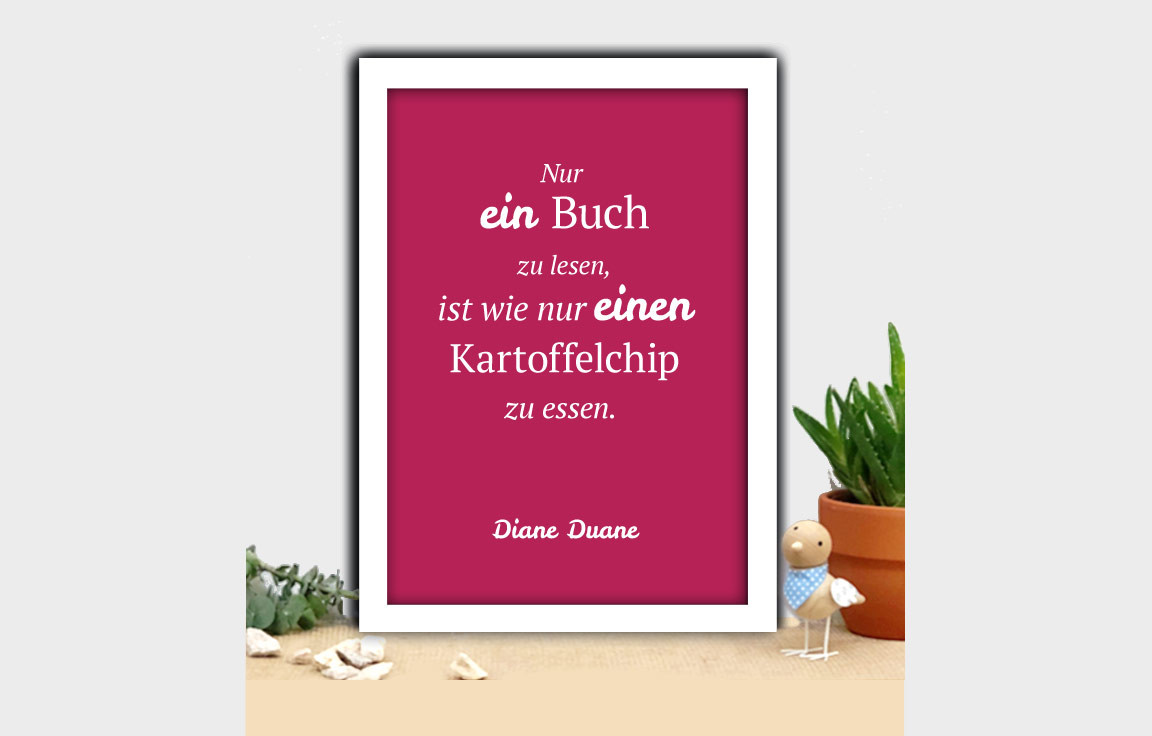 Nur ein Buch zu lesen, ist wie nur einen Kartoffelchip zu essen. Diane Duane