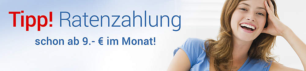 Bild Einstieg "Tipp! Ratenzahlung schon ab 9.- € im Monat" Bild Einstieg "Tipp! Ratenzahlung schon ab 9.- € im Monat"