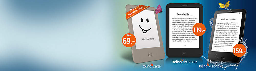 #Welcher tolino passt zu mir?
Hier finden Sie die tolino eBook Reader und das tolino tab 8" im direkten Vergleich. So finden Sie schnell und einfach den passenden tolino für Ihre Bedürfnisse. #Welcher tolino passt zu mir?
Hier finden Sie die tolino eBook Reader und das tolino tab 8" im direkten Vergleich. So finden Sie schnell und einfach den passenden tolino für Ihre Bedürfnisse.