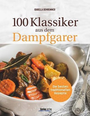 100 Klassiker aus dem Dampfgarer - Isabella Schremmer | 