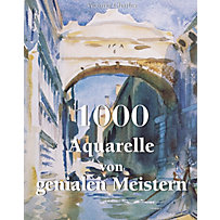 1000 Aquarelle von genialen Meistern 1000 Aquarelle von genialen Meistern