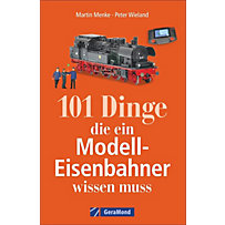 101 Dinge, die ein Modell-Eisenbahner wissen muss 101 Dinge, die ein Modell-Eisenbahner wissen muss