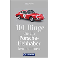 101 Dinge, die ein Porsche-Liebhaber kennen muss 101 Dinge, die ein Porsche-Liebhaber kennen muss