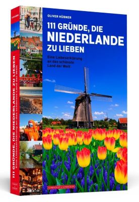 111 Gründe, die Niederlande zu lieben - Oliver Hübner | 