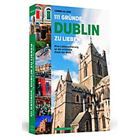 111 Gründe, Dublin zu lieben 111 Gründe, Dublin zu lieben