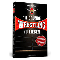 111 Gründe, Wrestling zu lieben 111 Gründe, Wrestling zu lieben