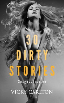 30 Dirty Stories Sexgeschichten Erotische Kurzgeschichten Ebook