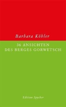 36 Ansichten des Berges Gorwetsch - Barbara Köhler | 