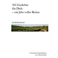 365 Gedichte für Dich - ein Jahr voller Reime 365 Gedichte für Dich - ein Jahr voller Reime