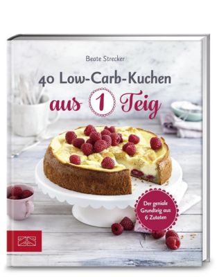 40 Low-Carb-Kuchen aus 1 Teig - Beate Strecker | 