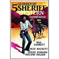 5 glorreiche Sheriff Western Sammelband 001 5 glorreiche Sheriff Western Sammelband 001