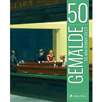50 Gemälde, die man kennen sollte 50 Gemälde, die man kennen sollte