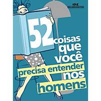 52 Coisas que Você Precisa Entender nos Homens 52 Coisas que Você Precisa Entender nos Homens