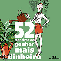 52 Maneiras: 52 maneiras de ganhar mais dinheiro 52 Maneiras: 52 maneiras de ganhar mais dinheiro