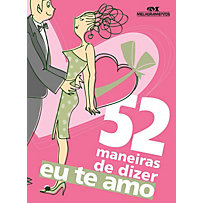 52 Maneiras de Dizer "Eu te Amo" 52 Maneiras de Dizer "Eu te Amo"