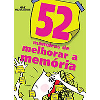 52 Maneiras de Melhorar a Memória 52 Maneiras de Melhorar a Memória