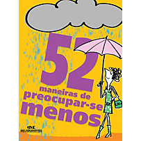 52 Maneiras de Preocupar-se Menos 52 Maneiras de Preocupar-se Menos