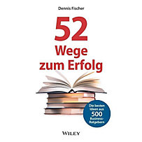52 Wege zum Erfolg 52 Wege zum Erfolg