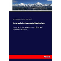 A manual of microscopical technology A manual of microscopical technology