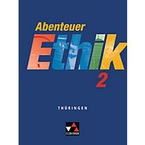 Abenteuer Ethik, Thüringen: Bd.2 7./8. Schuljahr, Schülerband Abenteuer Ethik, Thüringen: Bd.2 7./8. Schuljahr, Schülerband