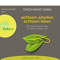 Achtsam arbeiten, achtsam leben, 2 CDs Achtsam arbeiten, achtsam leben, 2 CDs