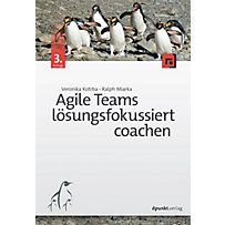 Agile Teams lösungsfokussiert coachen Agile Teams lösungsfokussiert coachen