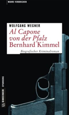 Al Capone von der Pfalz - Bernhard Kimmel - Wolfgang Wegner | 