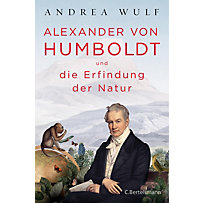 Alexander von Humboldt und die Erfindung der Natur Alexander von Humboldt und die Erfindung der Natur